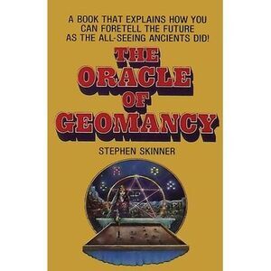 The Oracle of Geomancy: Practical Techniques of Earth Divination -- Stephen Skin